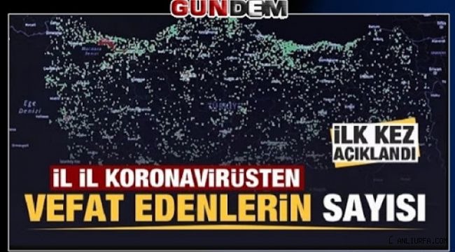 İşte il il korona'dan vefat edenlerin sayısı
