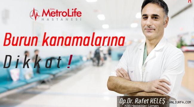 Op. Dr. Keleş: Burun kanamalarına dikkat