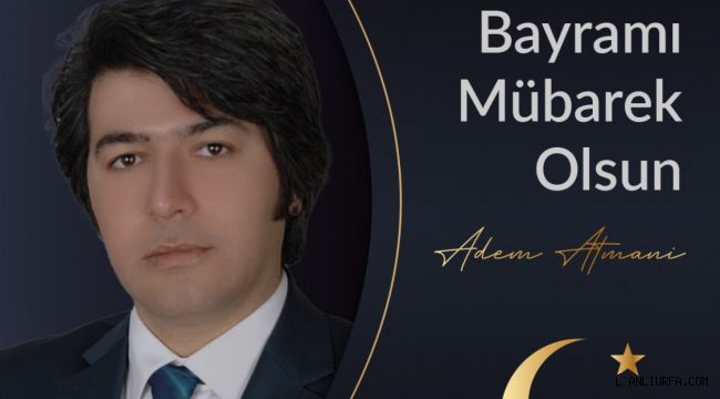 Adem Atmani'den Ramazan Bayramı Mesajı