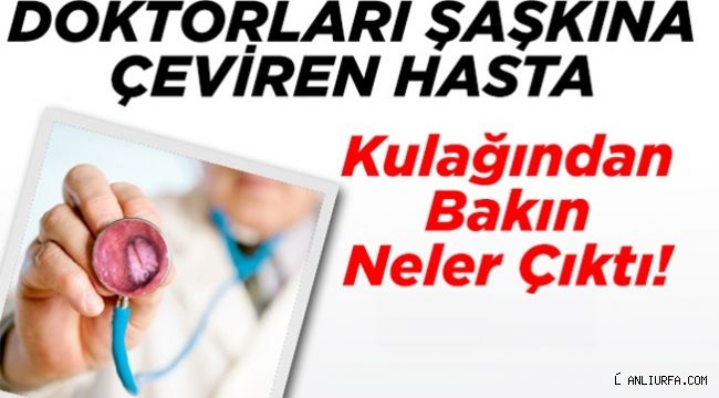 Doktorlar, kulağından çıkanlara şaştı kaldı!