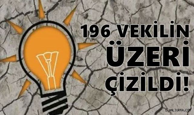 AK Parti'de 3 bakan ve 196 vekilin üstü çizildi!