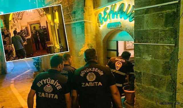 Şanlıurfa'da zabıta konukevlerini yakın markaja aldı