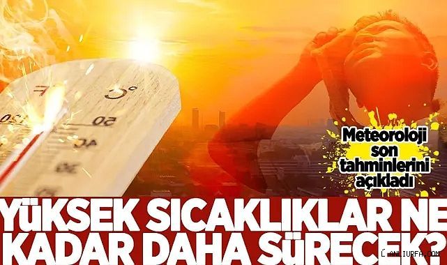 Şanlıurfa'da sıcaklıklar düşüyor mu? İşte son tahminler