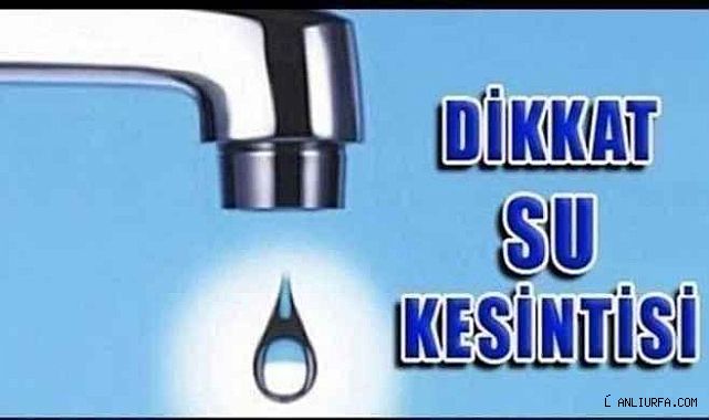Bidonları doldurun! Urfa'da su kesilecek!