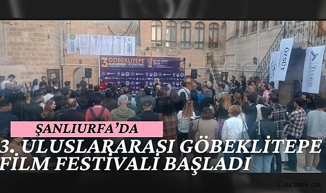 Şanlıurfa'da 3. Uluslararası Göbeklitepe Film Festivali Başladı