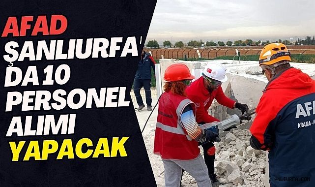 AFAD Şanlıurfa'da 10 Personel Alımı Yapacak
