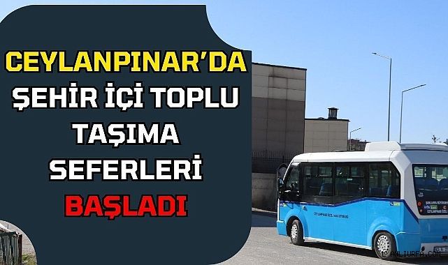 Ceylanpınar'da Şehir İçi Toplu Taşıma Seferleri Başladı