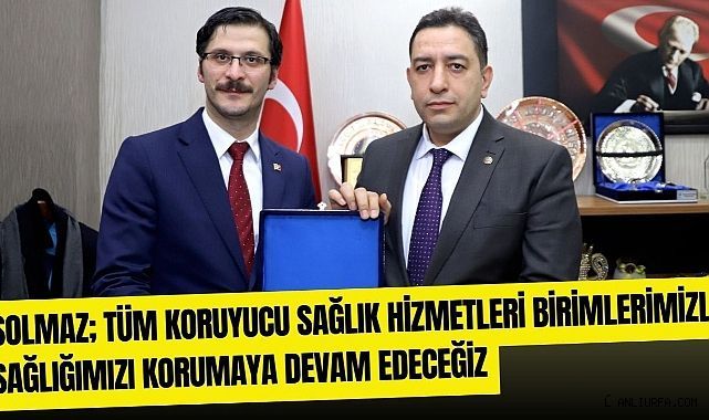 SOLMAZ; Tüm Koruyucu Sağlık Hizmetleri Birimlerimizle Sağlığımızı Korumaya Devam Edeceğiz