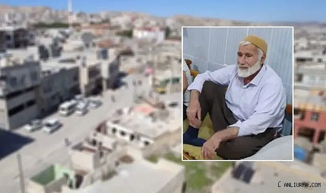 2025 - 09:58 Ailesi endişeli! Şanlıurfa'daki yaşlı adamdan haber alınamıyor