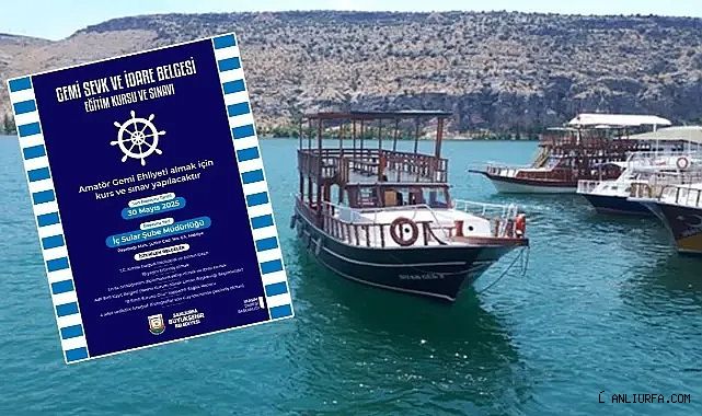 Şanlıurfa'da gemi sevk ve idare belgesi almak isteyenler dikkat!