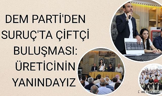 DEM Parti'den Suruç'ta Çiftçi Buluşması: Üreticinin Yanındayız