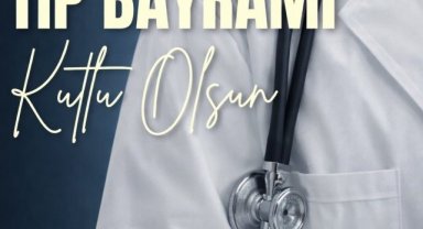 14 Mart Tıp Bayramı: Hekimler ve Sağlık Çalışanları Kutlandı