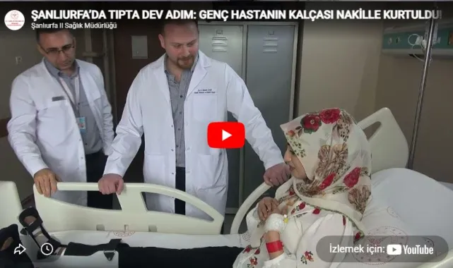 Şanlıurfa'da İlk Kez Yapılan Nakille Genç Hastanın Kalçası Kurtarıldı