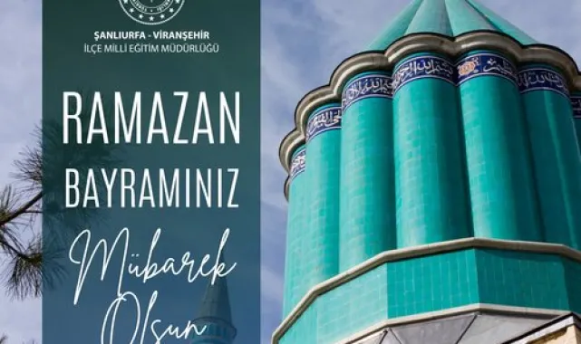Viranşehir İlçe Milli Eğitim Müdürü Çetin Gören'den Ramazan Bayramı Mesajı