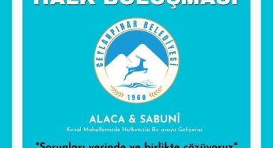 Ceylanpınar Belediyesi Alaca ve Sabûnî Kırsal Mahallelerinde Halkla Buluşuyor