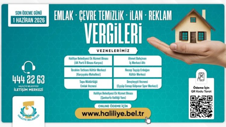 Haliliye'de Emlak, İlan-Reklam ve Çevre Vergisi Son Ödeme Tarihi 1 Haziran