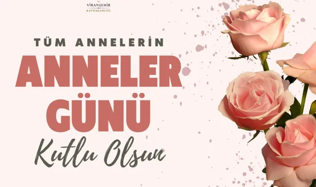 Viranşehir Kaymakamı Kemal Ülkü'den Anneler Günü Mesajı