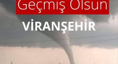 Viranşehir'de Hortum Felaketi: Belediye Başkanı Ekinci'den Geçmiş Olsun Mesajı